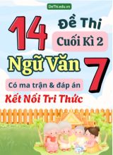 14 Đề thi cuối học kì 2 môn Ngữ văn 7 có ma trận & đáp án (Kết nối tri thức)